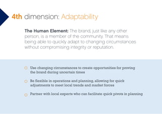 4th dimension: Adaptability
The Human Element: The brand, just like any other
person, is a member of the community. That m...