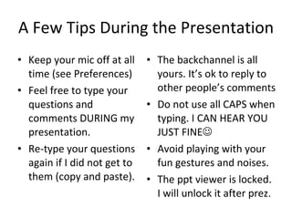 A Few Tips During the Presentation ,[object Object],[object Object],[object Object],[object Object],[object Object],[object Object],[object Object]
