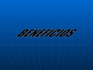BENEFICIOS 