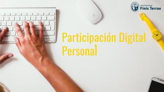 Participación Digital
Personal
 