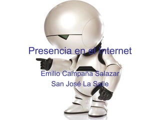 Presencia en el Internet Emilio Campaña Salazar San José La Salle 