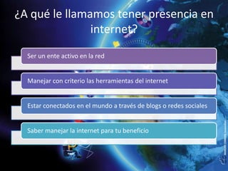 ¿A qué le llamamos tener presencia en internet?