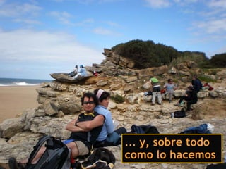 … y, sobre todo
como lo hacemos
 