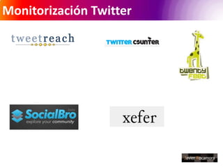Monitorización Twitter

 Parámetros importantes de Twitter

 • Ratio seguidores/seguidos >2
 • Ratio tweets/seguidores < 1...