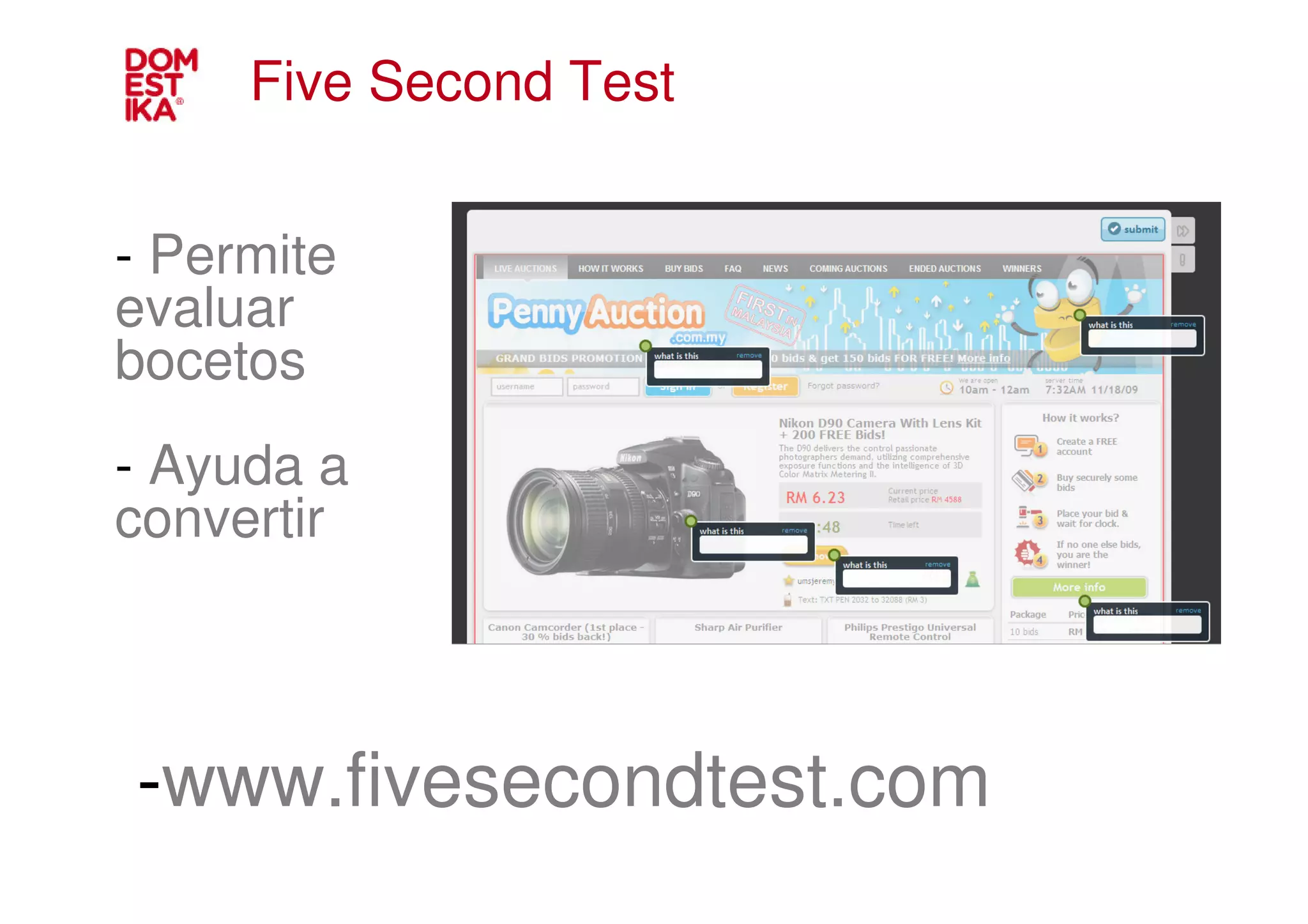 Five Second Test


- Permite
evaluar
bocetos
- Ayuda a
convertir



-www.fivesecondtest.com
 