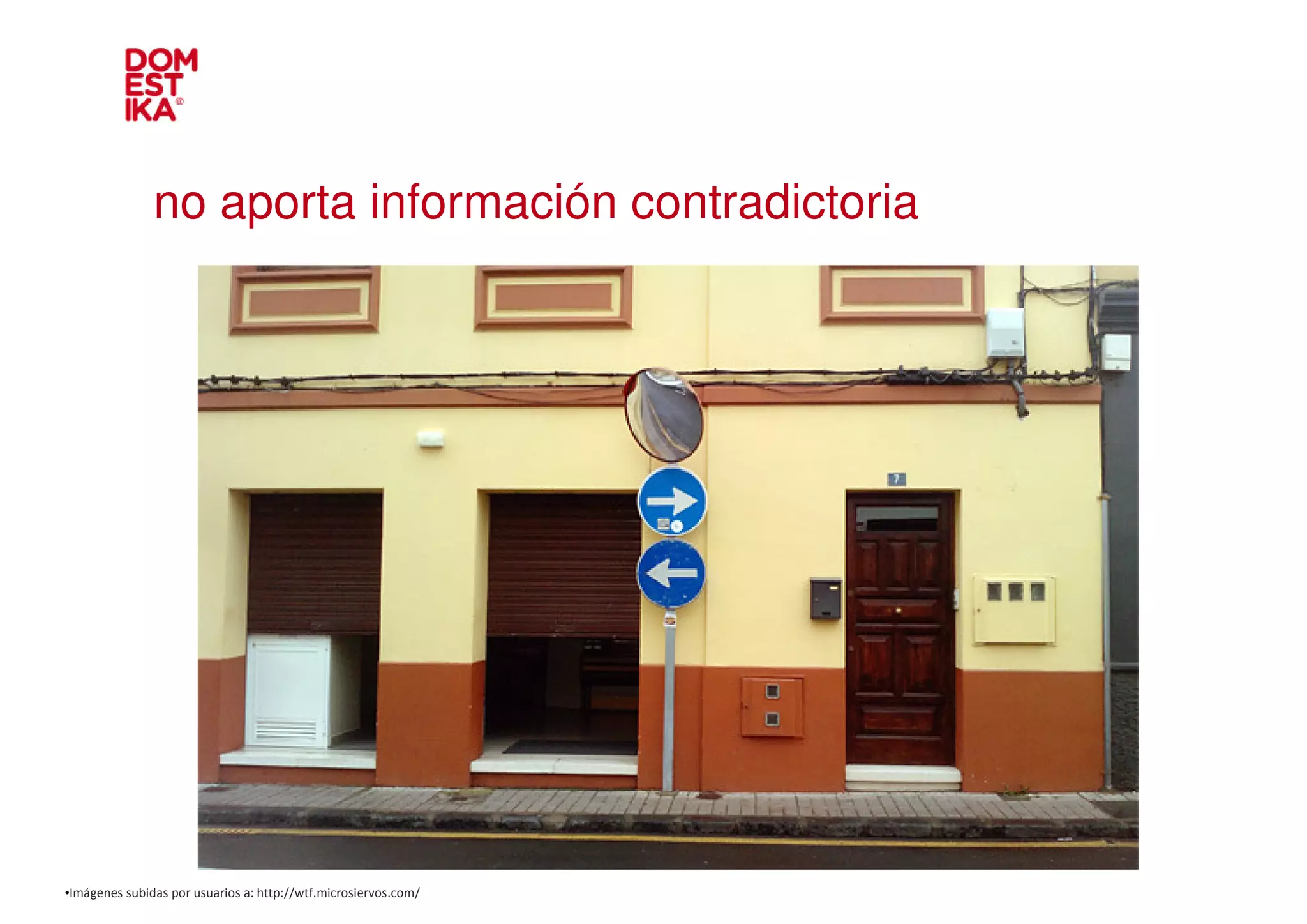 no aporta información contradictoria




•Imágenes subidas por usuarios a: http://wtf.microsiervos.com/
 
