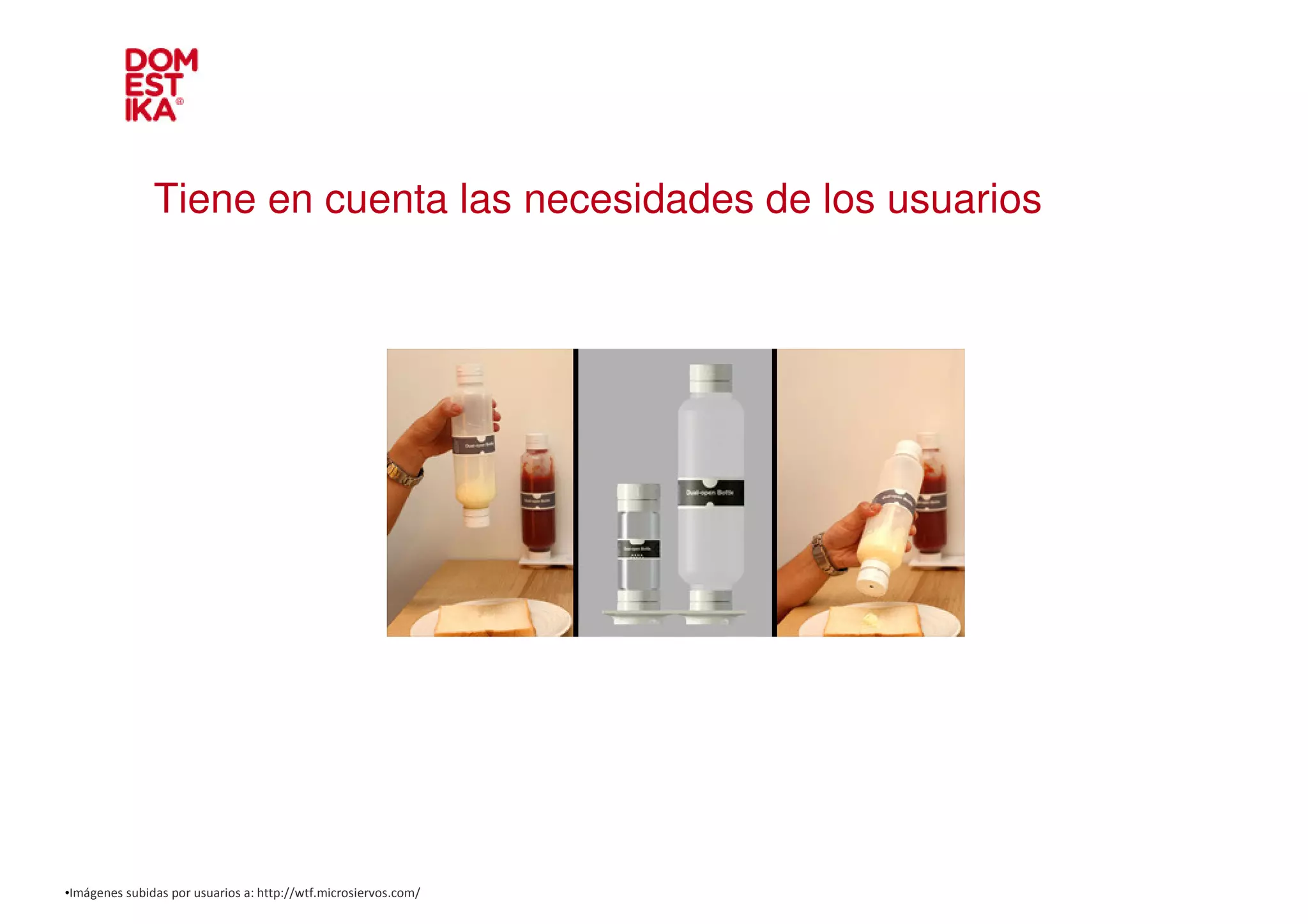 Tiene en cuenta las necesidades de los usuarios




•Imágenes subidas por usuarios a: http://wtf.microsiervos.com/
 