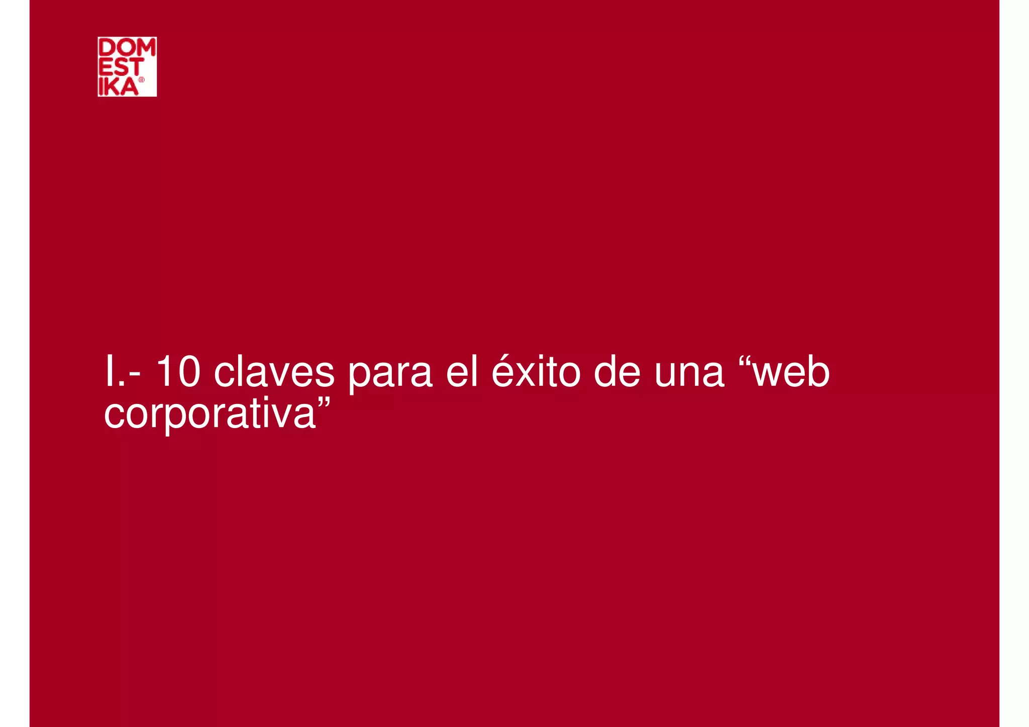 I.- 10 claves para el éxito de una “web
corporativa”
 