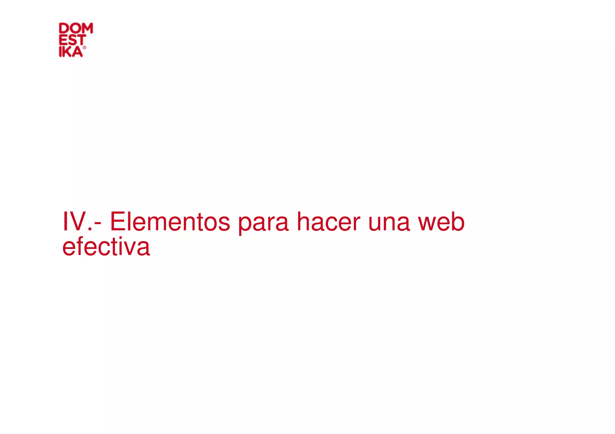 IV.- Elementos para hacer una web
efectiva
 