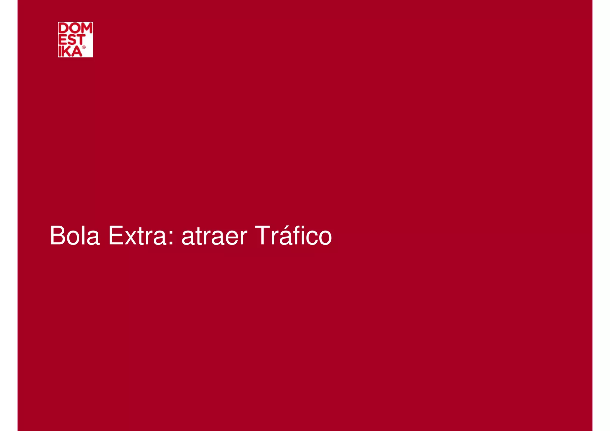 Bola Extra: atraer Tráfico
 