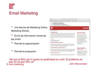 Email Marketing


    - Una técnica de Marketing Online.
    Marketing Directo.

    - Envío de información comercial
    ...