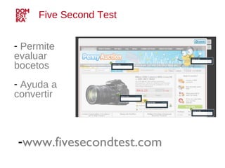 Permite evaluar bocetos Ayuda a convertir Five Second Test www.fivesecondtest.com 