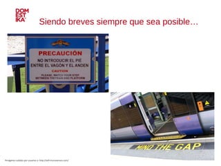 Siendo breves siempre que sea posible… Imágenes subidas por usuarios a: http://wtf.microsiervos.com/ 