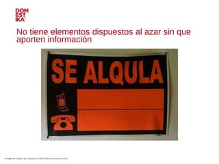 No tiene elementos dispuestos al azar sin que aporten información Imágenes subidas por usuarios a: http://wtf.microsiervos.com/ 