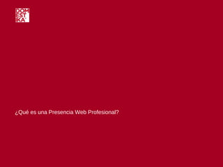 ¿Qué es una Presencia Web Profesional? 