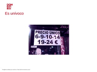 Es unívoco Imágenes subidas por usuarios a: http://wtf.microsiervos.com/ 