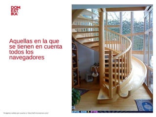 Aquellas en la que se tienen en cuenta todos los navegadores Imágenes subidas por usuarios a: http://wtf.microsiervos.com/ 