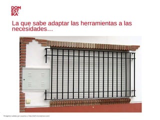 La que sabe adaptar las herramientas a las necesidades… Imágenes subidas por usuarios a: http://wtf.microsiervos.com/ 