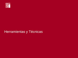 Herramientas y Técnicas 