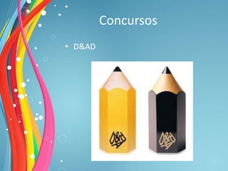 Concursos
• D&AD
 