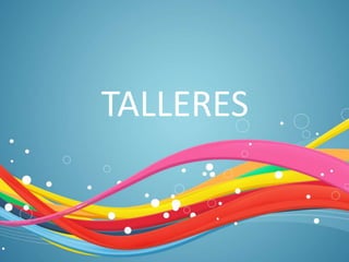 TALLERES
 