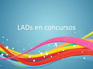 LADs en concursos
 