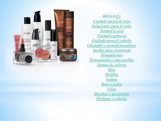 BELLEZA
Cuidado facial de lujo
Soluciones para el cutis
Normal a seca
Normal a grasosa
Cuidado para el cabello
Champús y acondicionadores
Ayudas para el peinado
Tratamientos
Tratamientos y mascarillas
Juegos de colores
Ojos
Mejillas
Labios
Base y polvo
Uñas
Brochas y accesorios
Perfume y colonia
 