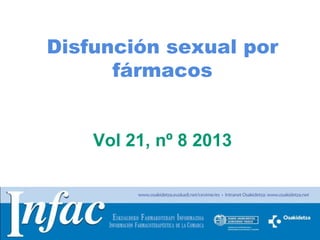 http://www.osakidetza.euskadi.net
Disfunción sexual por
fármacos
Vol 21, nº 8 2013
 