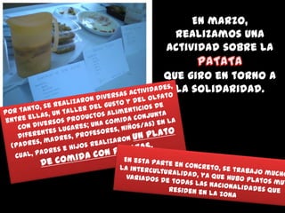 En marzo,
realizamos una
actividad sobre la
que giro en torno a
la solidaridad.

 