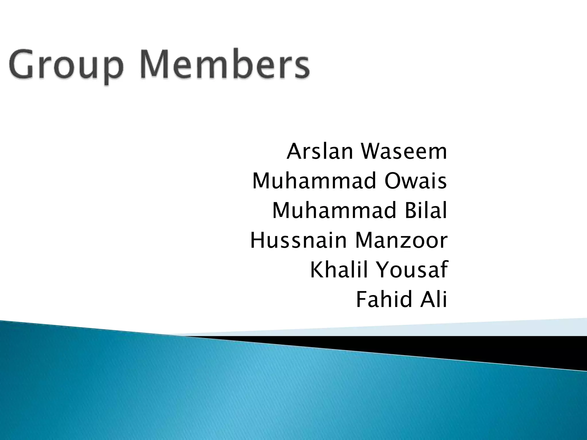 Arslan Waseem
Muhammad Owais
Muhammad Bilal
Hussnain Manzoor
Khalil Yousaf
Fahid Ali
 