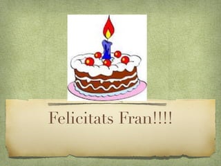 Felicitats Fran!!!!
 