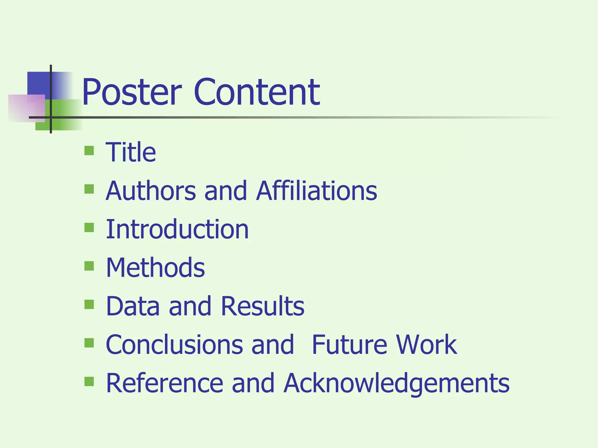 Poster Content Title Authors and Affiliations Introduction Methods Data and Results Conclusions and  Future Work Reference and Acknowledgements 