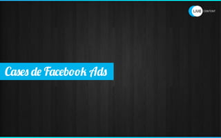 Cases de Facebook Ads
 