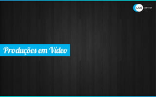 Produções em Vídeo
 