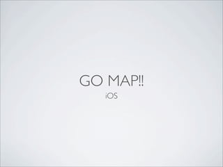 GO MAP!!
iOS
 