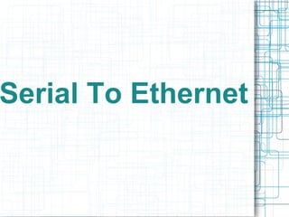 Serial To Ethernet

 
