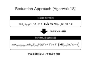 minQ 𝔼f∼Qℙ{f(X) ≠ Y} M𝔼f∼Q[μ(f )] ≤ c
maxλ∈ℝK
+,∥λ∥≤B minQ 𝔼f∼Qℙ{f(X) ≠ Y} + λ⊤
(M𝔼f∼Q[μ(f )] − c)
 