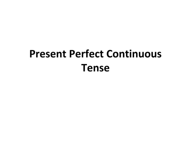 Present perfect continuous tense | PPT