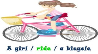 A girl / ride / a bicycle
 