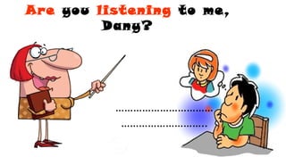 Are you listening to me,
Dany?
……………………………
………………………..
 