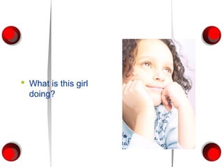  What is this girl
  doing?
 