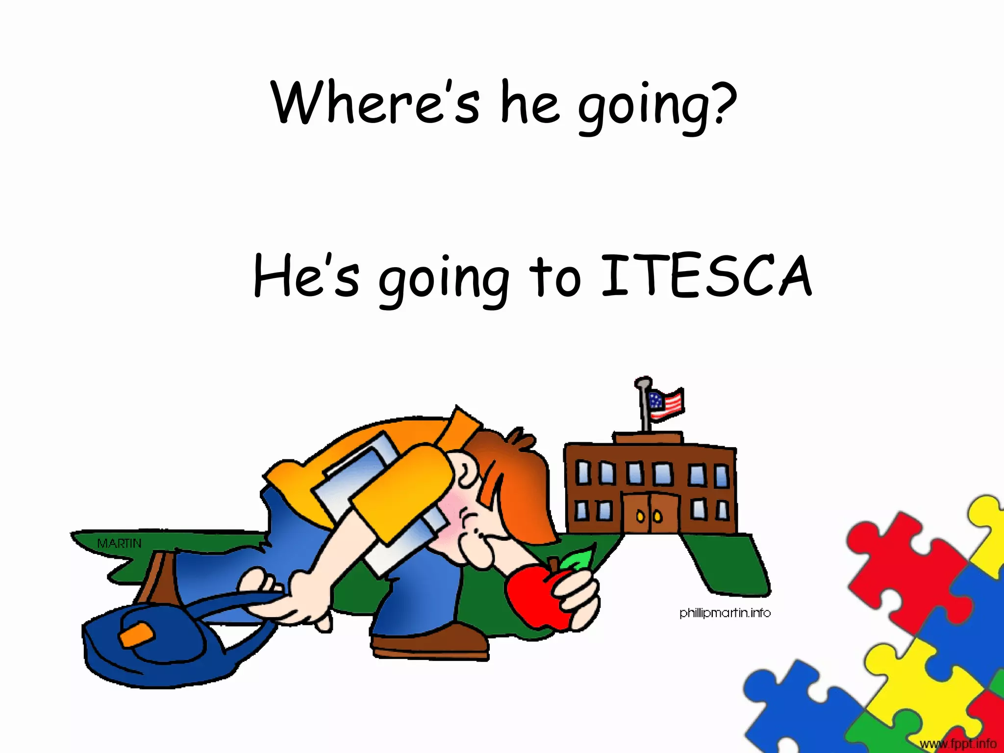 Where’s he going?


He’s going to ITESCA
 
