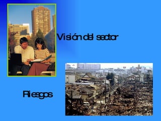 Visión del sector Riesgos