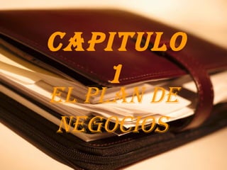 El Plan de negocios Capitulo 1