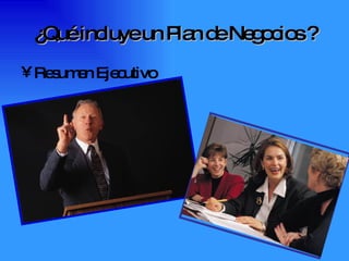 ¿Qué incluye un Plan de Negocios ? Resumen Ejecutivo