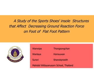 [object Object],[object Object],[object Object],Wanwipa  Thongsongchan   Wanlaya Homsuwan Sunsri Shanokprasith Mahidol Wittayanusorn School, Thailand 