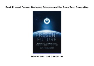 Book Present Future: Business, Science, and the Deep Tech Revolution
DONWLOAD LAST PAGE !!!!
Learn from the past. Understand the present. Explore the future.“ . . . Present Future is a fascinating, expert look at the history of the key technological advances affecting life today, and preparation for the exponential leaps yet to come. . . . ”—BILL MARIS, Founder and First CEO of Google Ventures, Founder of Calico, Founder of Section 32“With the context of an economic historian and the on-the-ground insights of an active technology investor, Perelmuter’s Present Future brings readers to the bleeding edge of the science and technologies poised to revolutionize the 21st century. Comprehensive and yet enthralling, the book is a must-read for anyone who has an intellectual or commercial interest in what the future may hold.”—PETER HEBERT, Co-Founder and Managing Partner, Lux Capital“. . . Perelmuter draws upon his own experiences as a successful tech entrepreneur and investor, and the writings of dozens of other experts, to highlight the most important implications of multiple emerging technologies. Recommended!”—BEN CASNOCHA, Co-Author of the #1 New York Times best seller The Start-up of You“A comprehensive survey of action across the entire frontier of advanced technologies is daunting in concept and even more so in execution. Guy Perelmuter has pulled it off, providing an accessible yet historically informed review from the world of algorithms to the world of genomic analysis by way of just about every field of science in between. Most important: He avoids the hype-ridden cheerleading that all too often accompanies accounts of breakthrough innovation. . . ”—BILL JANEWAY, Venture Capitalist, Economist, Author of Doing Capitalism in The Innovation Economy: Reconfiguring the Three-Player Game Between Markets, Speculators and the State
 