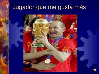 Jugador que me gusta más