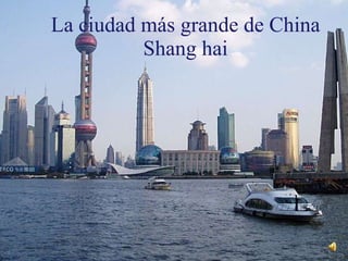 La ciudad más grande de China Shang hai