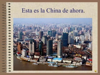 Esta es la China de ahora .